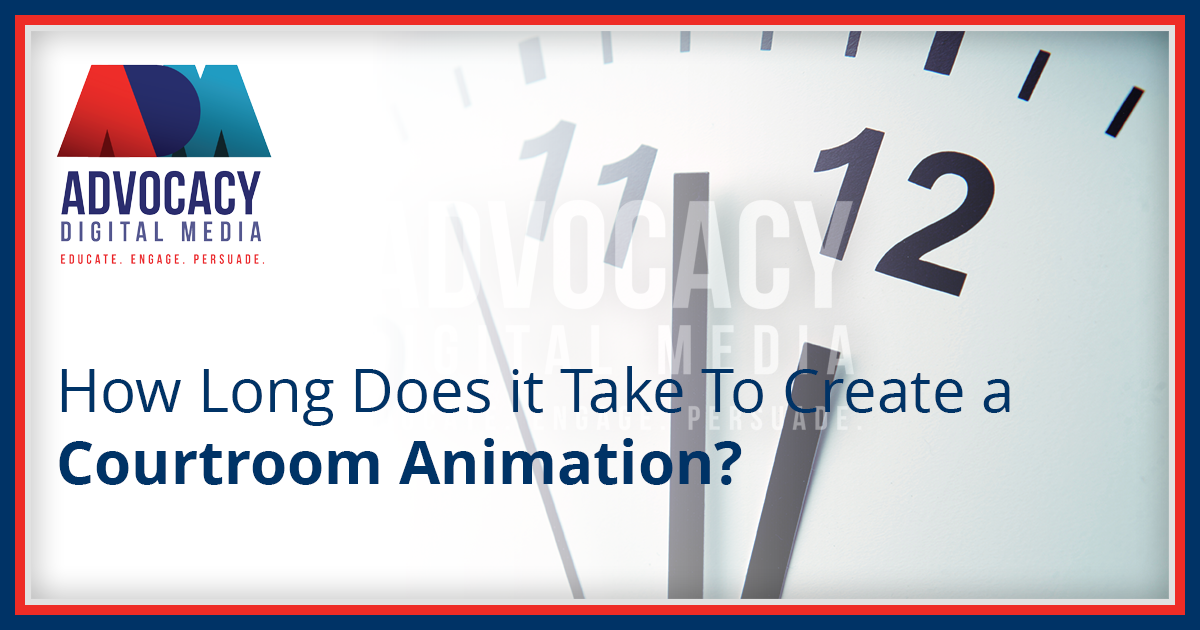 How Long Does it Take To Create a Courtroom Animation
